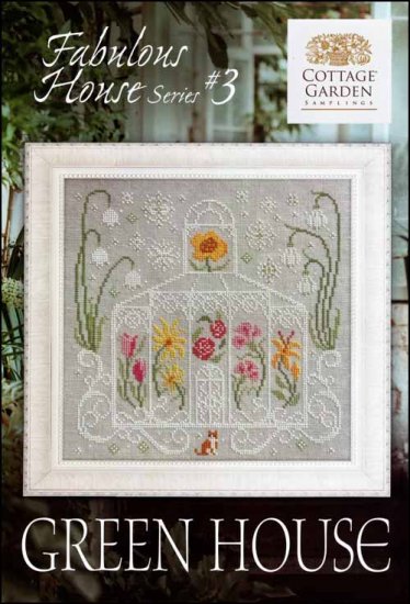 Green House - Fabulous House Series #3 - Cottage Garden Samplings